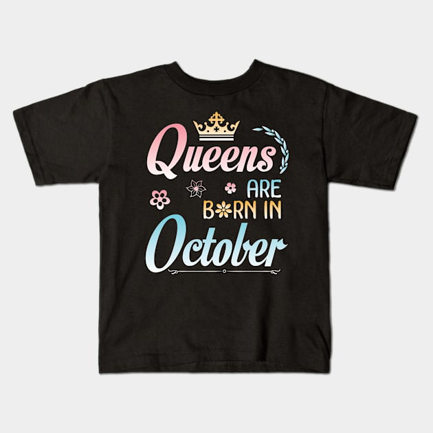 Queens Are Born In October Happy Birthday To Me You Nana Mommy Sister Aunt Daughter Wife Niece Kids T-Shirt by joandraelliot